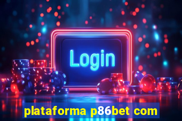 plataforma p86bet com